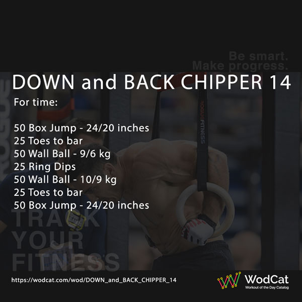 Workout CROSSFIT WOD DOWN and BACK CHIPPER 14